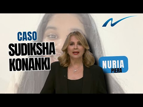 Truths and lies about the Sudiksha Konanki case | Nuria Piera