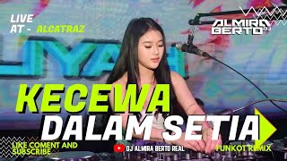 Download lagu FUNKOT - KECEWA DALAM SETIA X LATHI [ NEW REVISI 2024 ] COVER DJ ALMIRA BERTO mp3