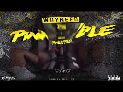 Whyneed - PineApple🍍(Prod by JDS & JD)🔞