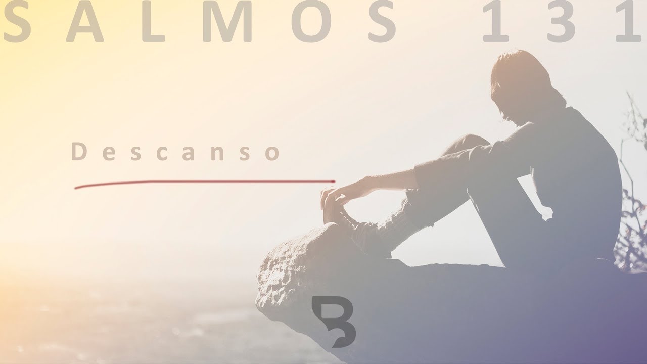 Salmos 131: Descanso