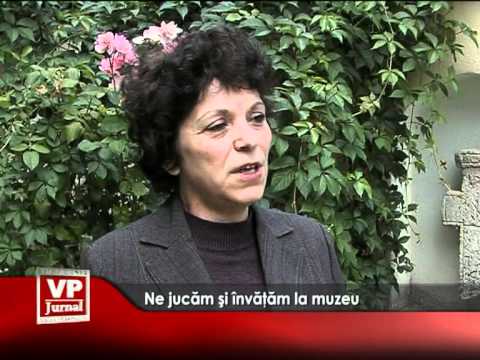 Ne jucăm şi învăţăm la muzeu