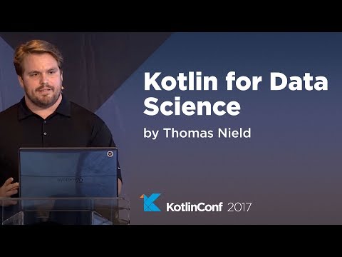 KotlinConf 2017 - Kotlin for Data Science by Thomas Nield