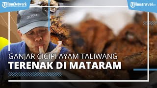 Berkunjung ke Kota Mataram, Ganjar Pranowo Cicipi Kuliner Ayam Taliwang yang Legendaris