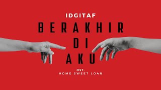 Download lagu BERAKHIR DI AKU (ENDS IN ME) - IDGITAF OST.HOME SWEET LOAN (LYRIC VIDEO) (INDO/ENGLISH) mp3 Download lagu BERAKHIR DI AKU (ENDS IN ME) - IDGITAF OST.HOME SWEET LOAN (LYRIC VIDEO) (INDO/ENGLISH) mp3
