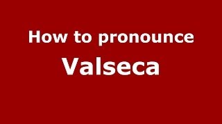 How to pronounce Valseca