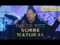 Marcos Witt - Sobrenatural 