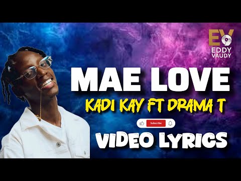 Kadi Kay Ft Drama T - MAE LOVE (Video Lyrics) 