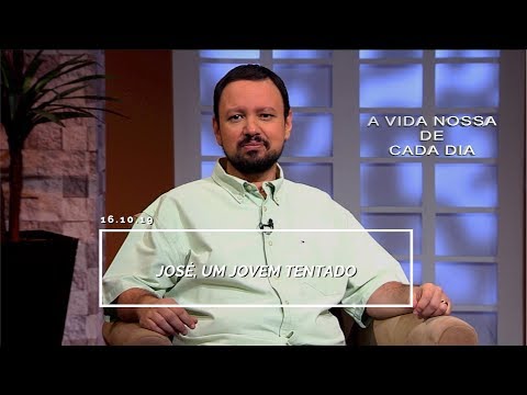 José, um Jovem Tentado / A Vida Nossa de Cada Dia - 16/10