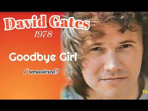 GOODBYE GIRL - DAVID  GATES  (HQ)