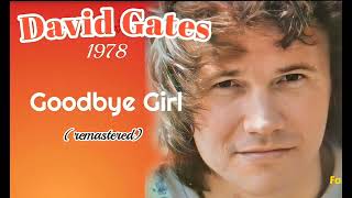 GOODBYE GIRL -  DAVID  GATES  (HQ)