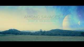 Among Savages - "Start at the Beginning"