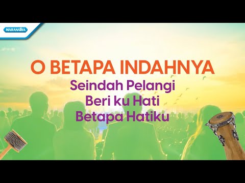 O Betapa Indahnya//Seindah Pelangi//Beri ku Hati//Betapa Hatiku-Yehuda Singers(Official Lyric Video)