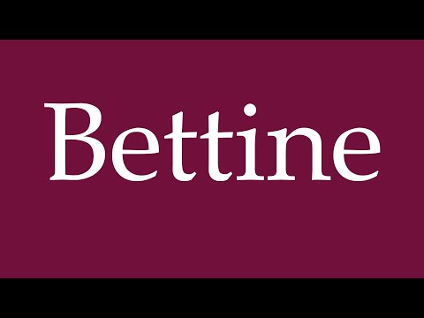 How to Pronounce ''Bettine'' Correctly in German