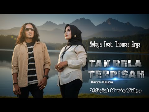 NELSYA FEAT. THOMAS ARYA - TAK RELA TERPISAH (Official Music Video)