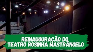 Teatro Rosinha Mastrângelo é reinaugurado