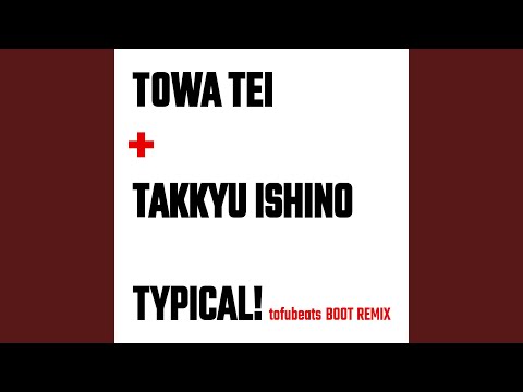 TYPICAL! (feat. TAKKYU ISHINO) (tofubeats BOOT Remix)