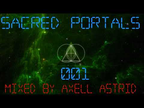 Axell Astrid - Sacred Portals (Episode 001) [Progressive Psytrance Mix] ᴴᴰ