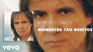 Roberto Carlos - Momentos Tão Bonitos (Áudio Oficial)