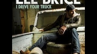 I Drive Your Truck by Lee Brice with lyrics