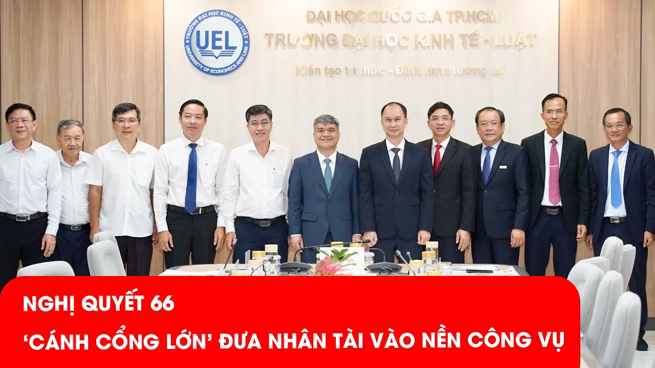 Nghị quyết 66: Cánh cửa rộng mở cho nhân tài bước vào nền công vụ