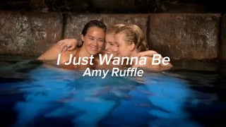 I just wanna be lyrics (Amy Ruffle)