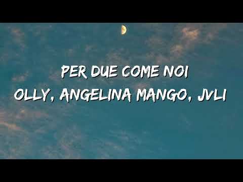 Olly, Angelina Mango, JVLI - Per due come noi