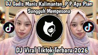 Download lagu Dj Gadis Manis Kalimantan_Pe Pe Apa Pian Sungguh Mempesona_Remix Viral Tiktok 2026🔥 mp3