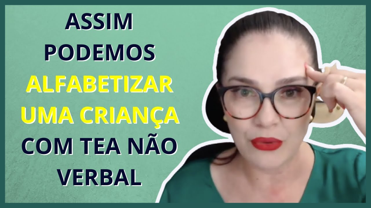 ASSIM PODEMOS ALFABETIZAR UMA CRIANÇA COM TEA NÃO VERBAL
