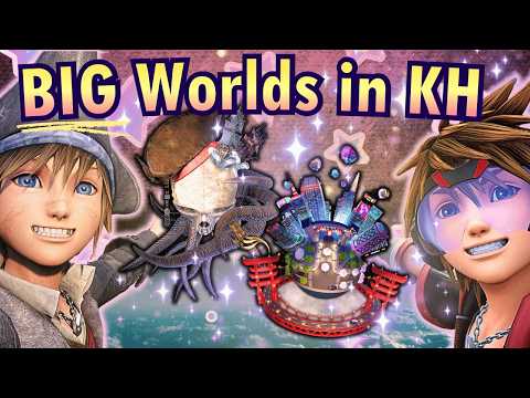 "BIG" Worlds in Kingdom Hearts