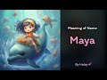 Meaning of girl name: Maya - Name History, Origin and Popularity