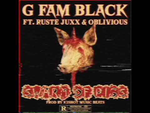 G Fam Black  - Swarm Of Pigs Feat. Ruste Juxx & Oblivious