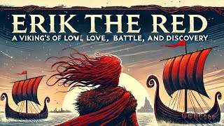&quot;Erik the Red: A Viking&#39;s Saga of Love, Battle, and Discovery&quot;