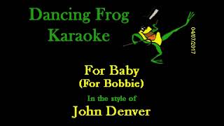 John Denver - For Baby (For Bobbie) (Without Background Vocals) (Karaoke) - Dancing Frog Karaoke
