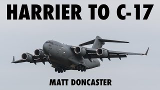 Harrier GR7 to C-17 Globemaster | Matt Doncaster (Part 1)