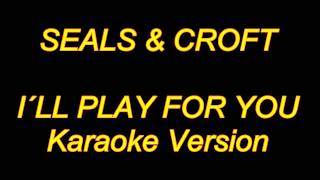 Seals &amp; Crofts - I´ll Play For You (Karaoke Lyrics) NEW!!