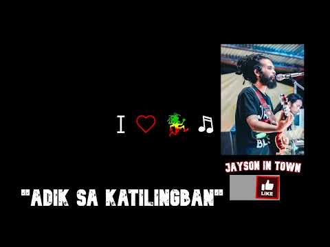 "Adik sa Katilingban" - Jayson In Town (PINOY REGGIE MUSIC)