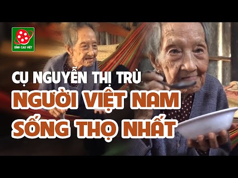 Cụ bà Việt Nam sống thọ nhất hành tinh | Cụ Nguyễn Thị Trù
