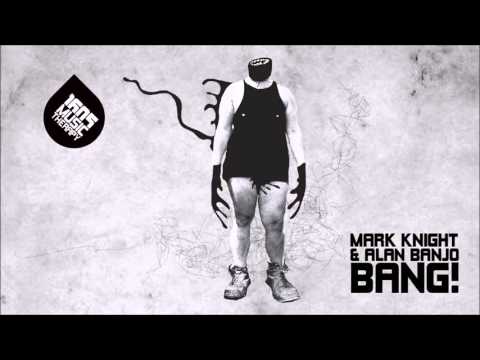 Mark Knight & Alan Banjo - Bang! (Original Mix) [1605-211]