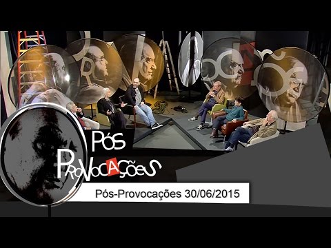 Provocações 704 Pós- Provocações 30/06/2015