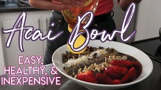 DIY ACAI BOWL: Healthy, Easy, and Budget Friendly