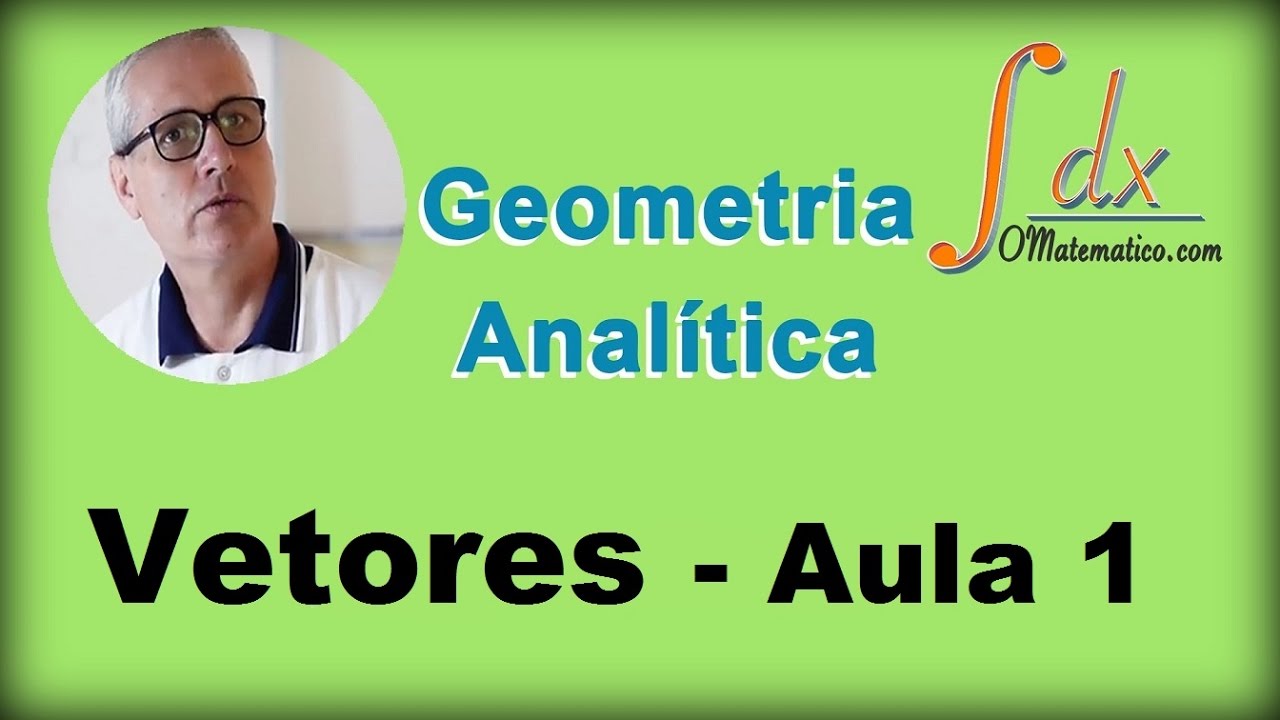 GRINGS - Geometria Analítica - Vetores - Aula 1