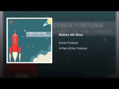 Evren Furtuna - Makes Me Blue (Original Mix)