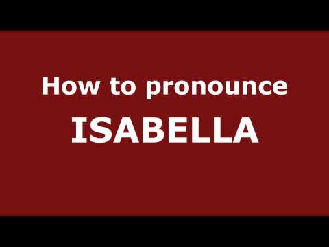 How to Pronounce ISABELLA in Spanish - PronounceNames.com