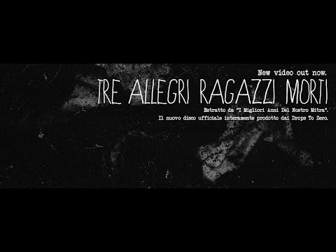 Video thumbnail for Tre allegri ragazzi morti