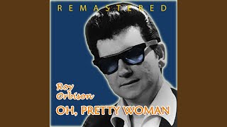 Oh, Pretty Woman (Remastered)