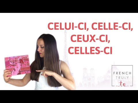 Demonstrative pronouns: celui-ci, celle-ci, ceux-ci, celles-ci