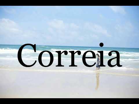 How To Pronounce Correia🌈🌈🌈🌈🌈🌈Pronunciation Of Correia