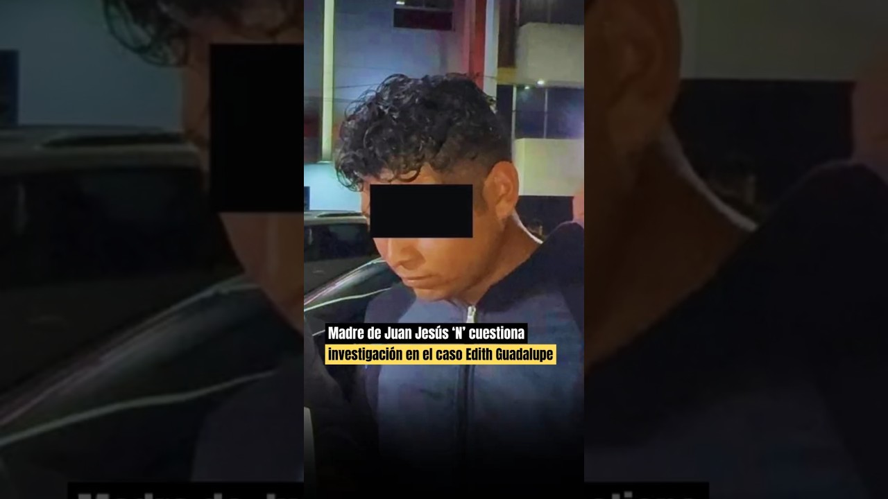 🚨 Edith Guadalupe case: Doubts arise about the investigation