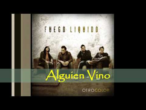 Fuego Liquido  Alguien Vino