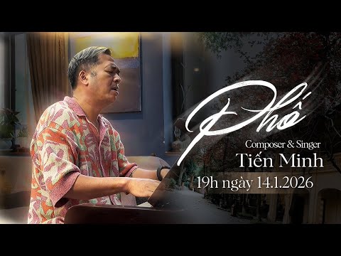 PHỐ - TIẾN MINH | OFFICIAL MUSIC VIDEO